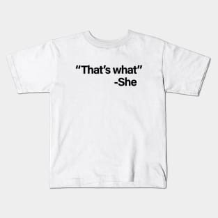 That's What She Said Kids T-Shirt